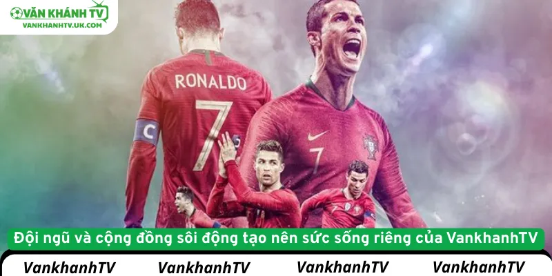 Đội ngũ và cộng đồng sôi động tạo nên sức sống riêng của VankhanhTV