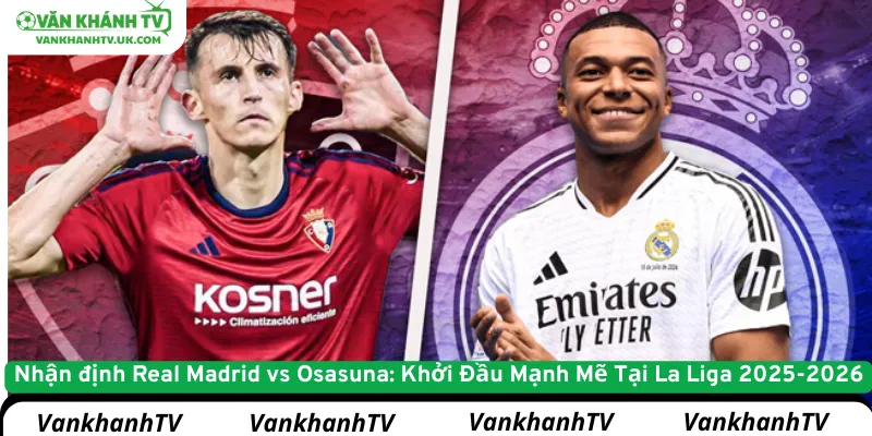 Nhận định Real Madrid vs Osasuna
