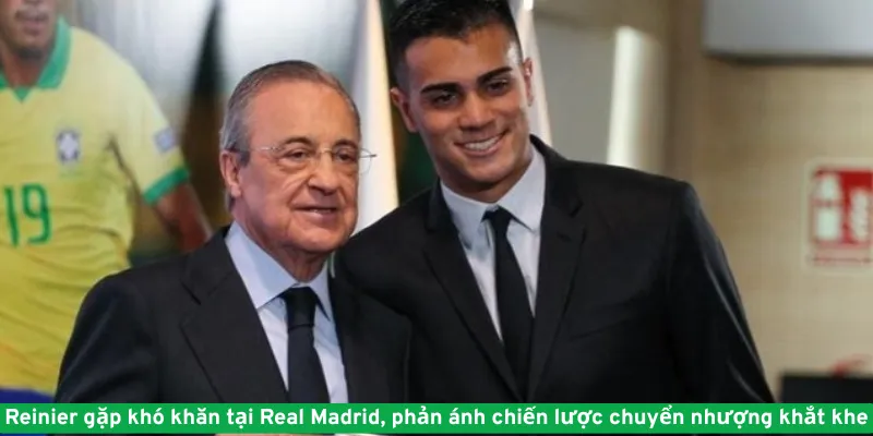 Reinier gặp khó khăn tại Real Madrid, phản ánh chiến lược chuyển nhượng khắt khe