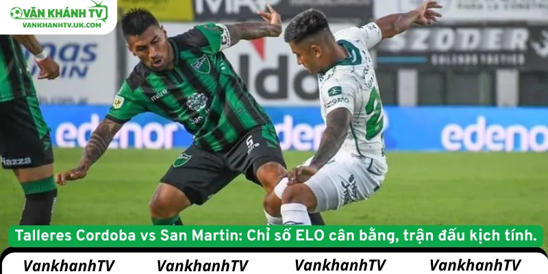 Talleres Cordoba vs San Martin - Chỉ số ELO cân bằng, trận đấu kịch tính.